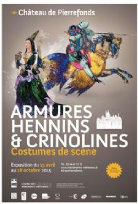 Exposition Armures Hennins et Crinolines, Costumes de scène. Du 15 avril au 18 octobre 2015 à Pierrefonds. Oise. 